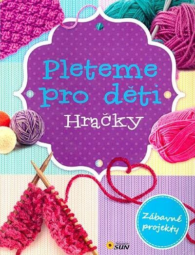 Pletieme pre deti - hračky